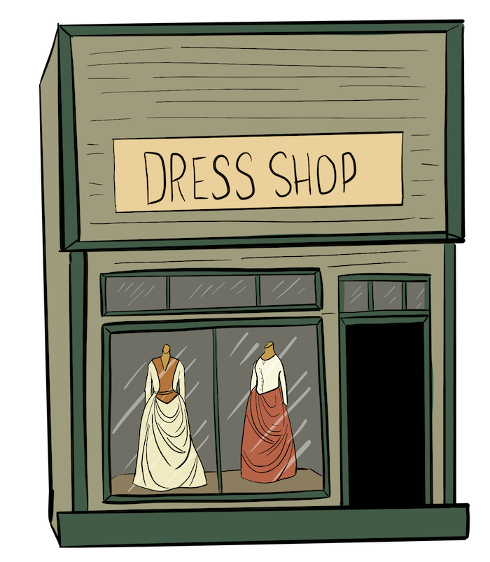 The front of a wooden dress store has a hand-painted sign that reads: Dress Shop. There are also large display windows at the front of the store, where two dresses are on mannequins.